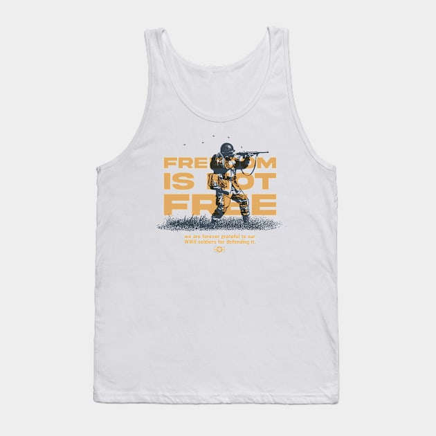 Freedom Is Not Free - WW2 Veteran Tribute Tank Top by Distant War